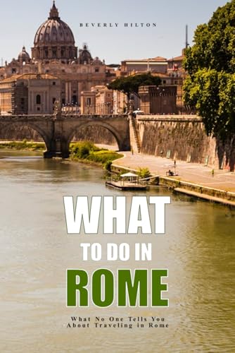 What Not To Do In Rome: Save Time, Money, and Stress! (Things To Do Travel Guides) von Independently published