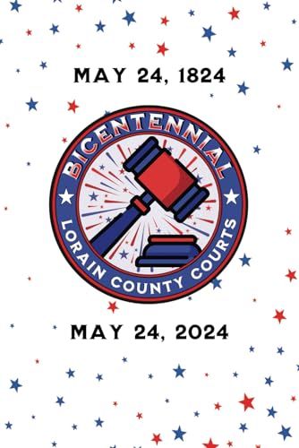 Bicentennial of Lorain County, Ohio, Courts: 1824-2024 von Independently published