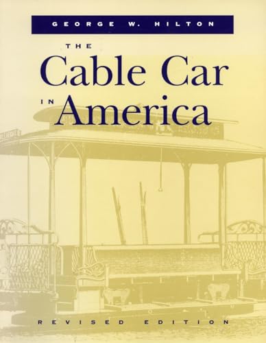 The Cable Car in America: A New Treatise upon Cable or Rope Traction As Applied to the Working of Street and Other Railways