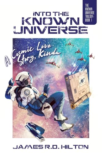 Into the Known Universe: A Cosmic Love Story, Kinda (Known Universe Trilogy) von FriesenPress