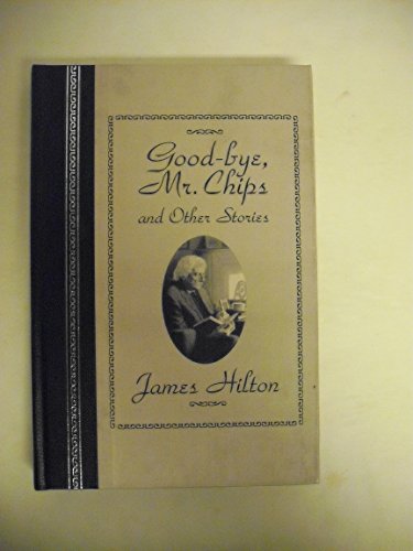 Good-Bye, Mr. Chips: And Other Stories (The World's Best Reading)
