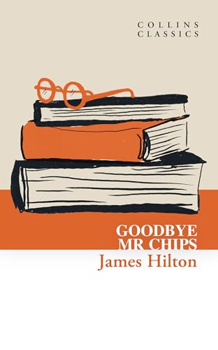 Goodbye, Mr. Chips (Collins Classics) von William Collins