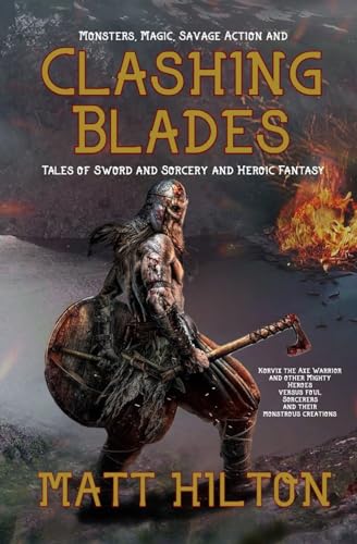 Clashing Blades: Tales of Sword & Sorcery and Heroic Fantasy (Korvix the Axe Warrior, Band 1) von Independently published