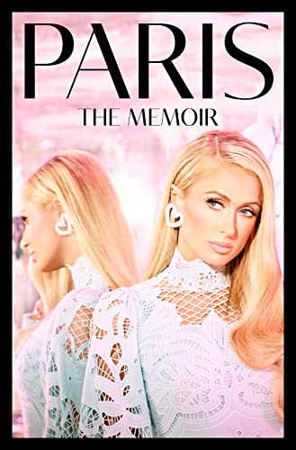 Paris: The shocking celebrity memoir revealing a true story of resilience in the face of trauma and rising above it all to success