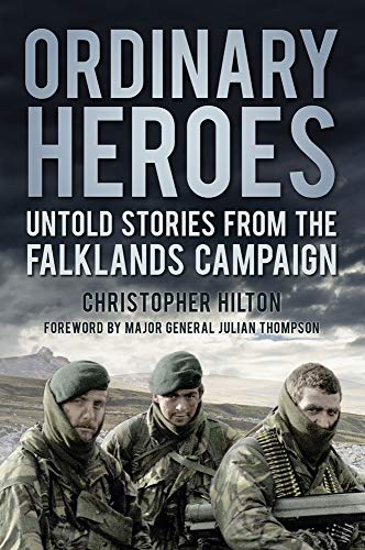 Ordinary Heroes: Untold Stories from the Falkland Campaign: Untold Stories from the Falklands Campaign von History Press