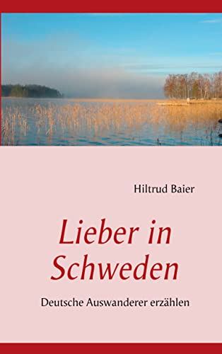 Lieber in Schweden: Deutsche Auswanderer erzählen
