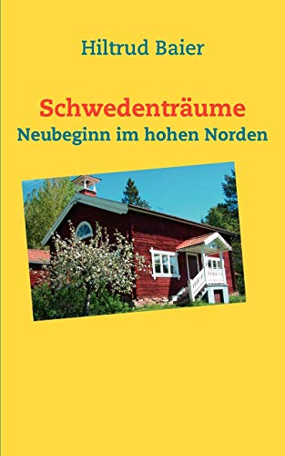 Schwedenträume: Neubeginn im hohen Norden von Books on Demand GmbH