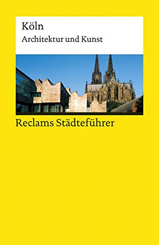 Reclams Städteführer Köln: Architektur und Kunst (Reclams Universal-Bibliothek) von Reclam Philipp Jun.