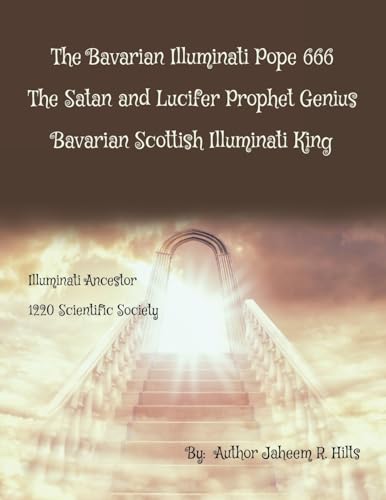 The Bavarian Illuminati Pope 666 The Satan and Lucifer Prophet Genius Bavarian Scottish Illuminati King The Bavarian Illuminati Pope 666 The Satan and Lucifer Prophet Genius Bavarian Scottish Illuminati King von AuthorHouse