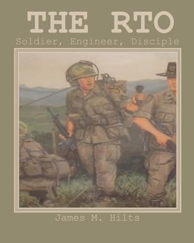 The RTO: Soldier, Engineer, Disciple von Page Publishing