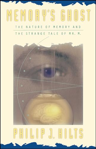 Memory'S Ghost: The Nature Of Memory And The Strange Tale Of Mr. M