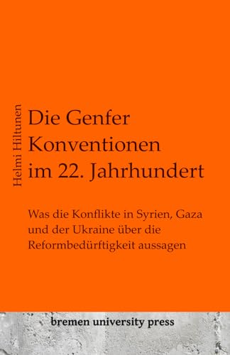 Die Genfer Konventionen im 22. Jahrhundert: Was die Konflikte in Syrien, Gaza und der Ukraine über die Reformbedürftigkeit aussagen Die Genfer Konventionen im 22. Jahrhundert: Was die Konflikte in Syrien, Gaza und der Ukraine über die Reformbedürftigkeit aussagen