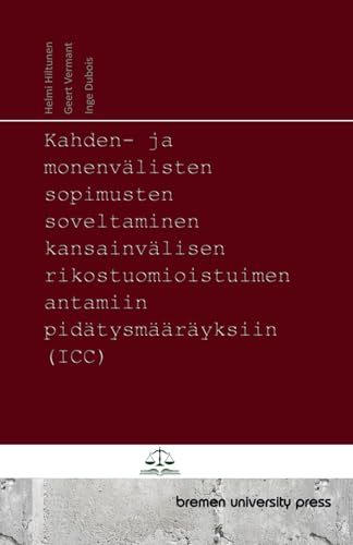 Kahden- ja monenvälisten sopimusten soveltaminen kansainvälisen rikostuomioistuimen antamiin pidätysmääräyksiin (ICC) von bremen university press