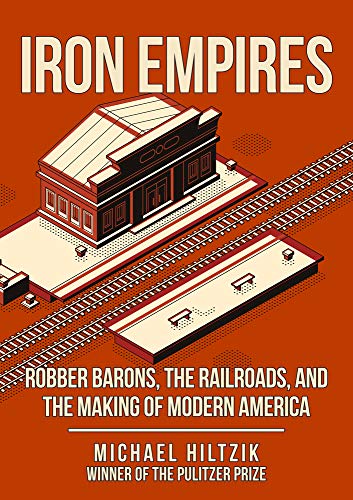 Iron Empires: Robber Barons, The Railroads, and the Making of Modern America von Amberley Publishing