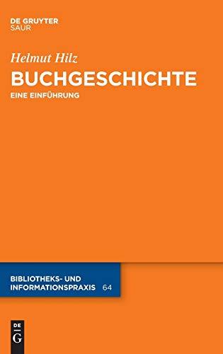 Buchgeschichte: Eine Einführung (Bibliotheks- und Informationspraxis, 64, Band 64)