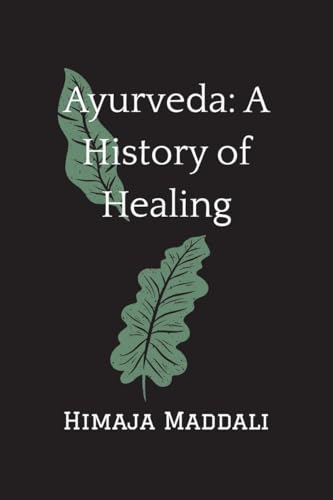 Ayurveda: A History of Healing