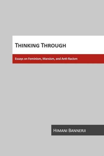 Thinking Through: Essays on Feminism, Marxism and Anti-Racism von Canadian Scholars