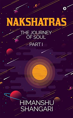 Nakshatras Part 1: The Journey of Soul von Notion Press