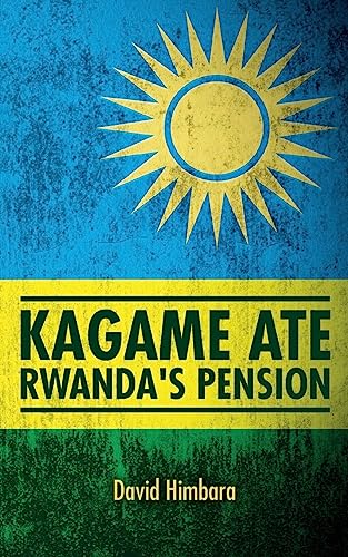 Kagame Ate Rwanda's Pension von CREATESPACE