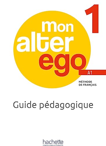 MON ALTER EGO 1 Guide pédagogique + audio (tests) téléchargeables. A1 von Hachette