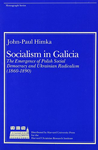 Socialism in Galicia: Emergence of Polish Social Democracy and Ukrainian Radicalism (1860-1890): The Emergence of Polish Social Democracy and ... (HARVARD UKRAINIAN RESEARCH INSTITUTE)) von Harvard University Press