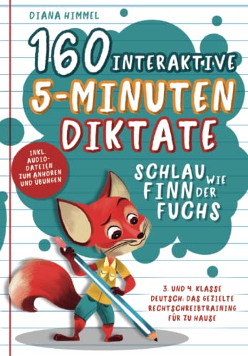 Schlau wie Finn der Fuchs: 160 interaktive 5-Minuten Diktate - 3. und 4. Klasse Deutsch: Das gezielte Rechtschreibtraining für zu Hause inkl. Audiodateien zum Anhören und Übungen Schlau wie Finn der Fuchs: 160 interaktive 5-Minuten Diktate - 3. und 4. Klasse Deutsch: Das gezielte Rechtschreibtraining für zu Hause inkl. Audiodateien zum Anhören und Übungen