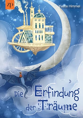 Die Erfindung der Träume: Eine besondere Gute Nacht Geschichte über die Magie unserer Träume von tolino media