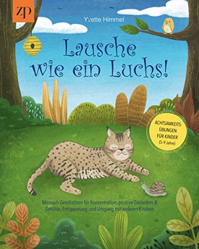 Lausche wie ein Luchs - Achtsamkeitsübungen für Kinder (4-9 Jahre): Mitmach-Geschichten für Konzentration, positive Gedanken & Gefühle, Entspannung und Umgang mit anderen Kindern von Independently published
