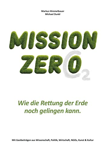 MISSION ZERO: Wie die Rettung der Erde noch gelingen kann. von myMorawa von Dataform Media GmbH