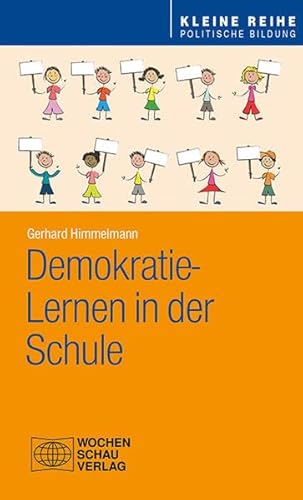 Demokratie-Lernen in der Schule (Kleine Reihe - Politische Bildung) von Wochenschau Verlag