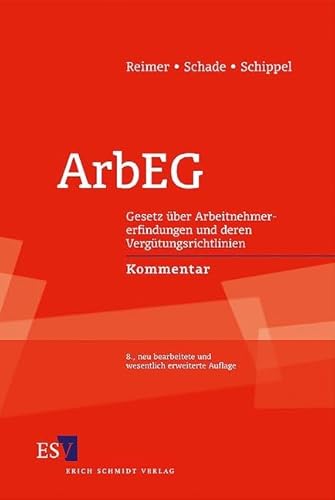 ArbEG: Gesetz über Arbeitnehmererfindungen und deren Vergütungsrichtlinien. Kommentar (Berliner Kommentare) von Erich Schmidt Verlag