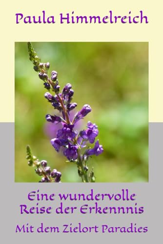 Eine wundervolle Reise der Erkennnis: Mit dem Zielort Paradies Eine wundervolle Reise der Erkennnis: Mit dem Zielort Paradies von Independently published