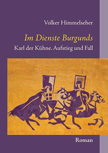 Im Dienste Burgunds: Karl der Kühne. Aufstieg und Fall