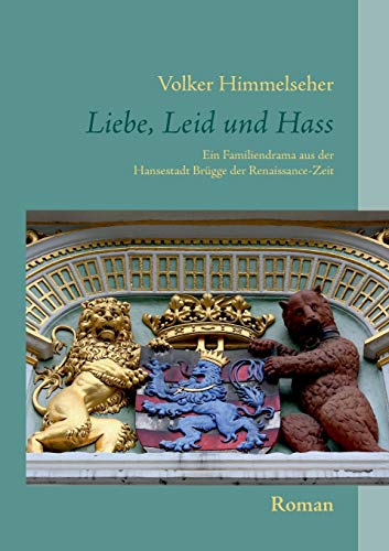 Liebe, Leid und Hass: Ein Familiendrama aus der Hansestadt Brügge der Renaissance-Zeit