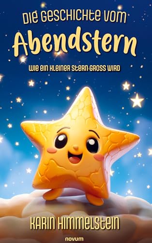 Die Geschichte vom Abendstern: Wie ein kleiner Stern groß wird von novum Verlag