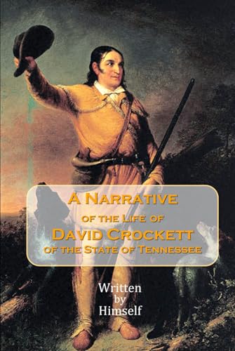 A Narrative of the Life of David Crockett, of the State of Tennessee von Independently published