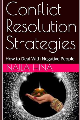 Conflict Resolution Strategies: How to Deal With Negative People Conflict Resolution Strategies: How to Deal With Negative People von Independently published