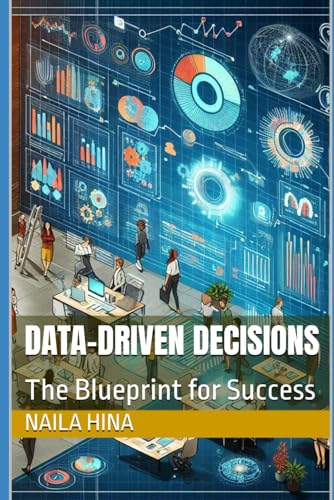Data-Driven Decisions: The Blueprint for Success Data-Driven Decisions: The Blueprint for Success von Independently published