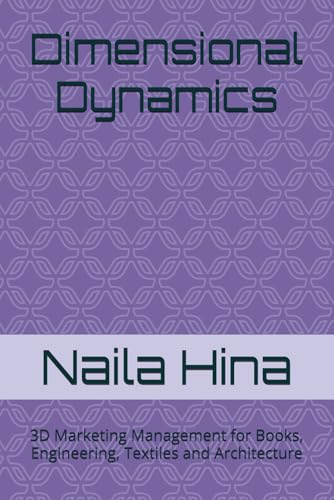 Dimensional Dynamics: 3D Marketing Management for Books, Engineering, Textiles and Architecture Dimensional Dynamics: 3D Marketing Management for Books, Engineering, Textiles and Architecture