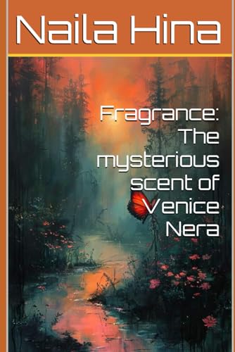 Fragrance: The mysterious scent of Venice Nera (The City of velvet secrets, Band 2) von Independently published