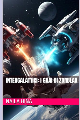 Intergalattici: I Guai di Zorblax Intergalattici: I Guai di Zorblax von Independently published