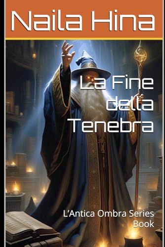 La Fine della Tenebra (L’Antica Ombra, Band 2) von Independently published