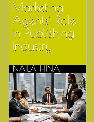 Marketing Agents’ Role in Publishing Industry Marketing Agents’ Role in Publishing Industry von Independently published