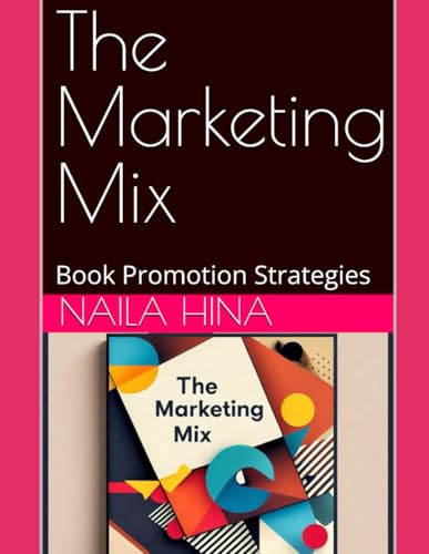 The Marketing Mix: Book Promotion Strategies The Marketing Mix: Book Promotion Strategies von Independently published