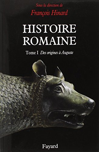 Histoire romaine - Tome 1: Tome 1, Des origines à Auguste