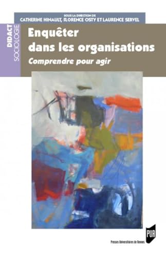 Enquêter dans les organisations: Comprendre pour agir Enquêter dans les organisations: Comprendre pour agir von PU RENNES