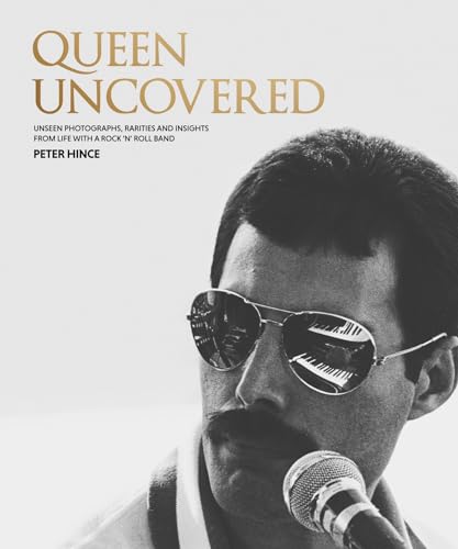 Queen Uncovered: Unseen photographs, rarities and insights from life with a rock 'n' roll band Queen Uncovered: Unseen photographs, rarities and insights from life with a rock 'n' roll band