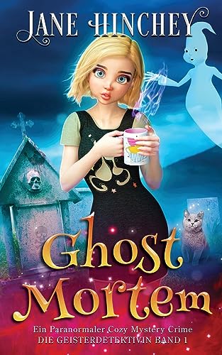 Ghost Mortem: Ein Paranormaler Cozy Mystery Crime (Die Geisterdetektivin, Band 1)
