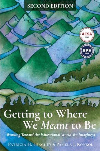 Getting to Where We Meant to Be: Working Toward the Educational World We Imagine/D von Myers Education Press