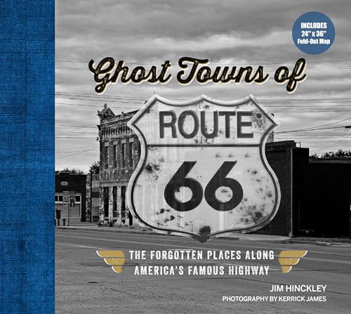 Ghost Towns of Route 66: The Forgotten Places Along America’s Famous Highway - Includes 24in x 36in Fold-out Map von Voyageur Press